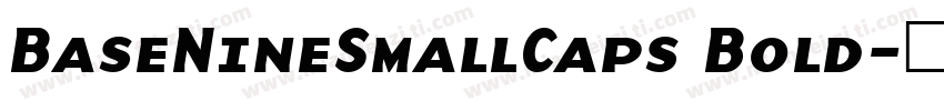 BaseNineSmallCaps Bold字体转换